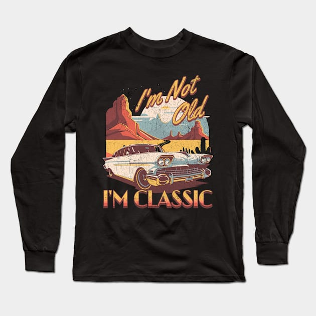 I'm not old i'm classic. Long Sleeve T-Shirt by lakokakr